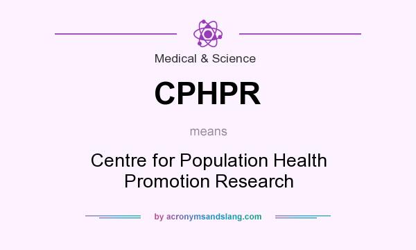 What does CPHPR mean? It stands for Centre for Population Health Promotion Research