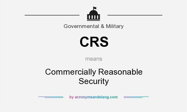 What does CRS mean? It stands for Commercially Reasonable Security