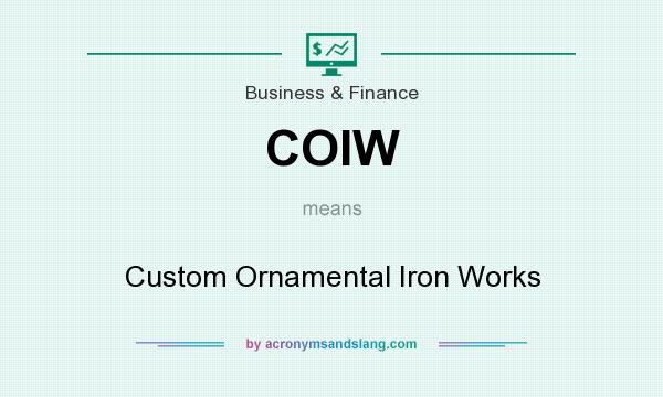 What does COIW mean? It stands for Custom Ornamental Iron Works