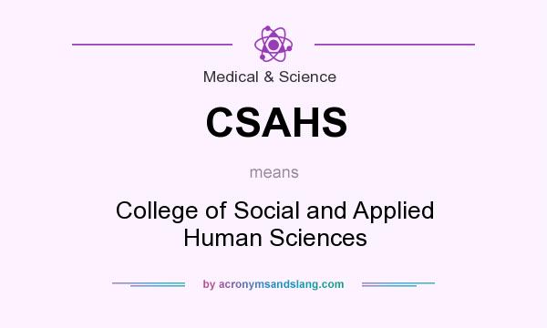 What does CSAHS mean? It stands for College of Social and Applied Human Sciences