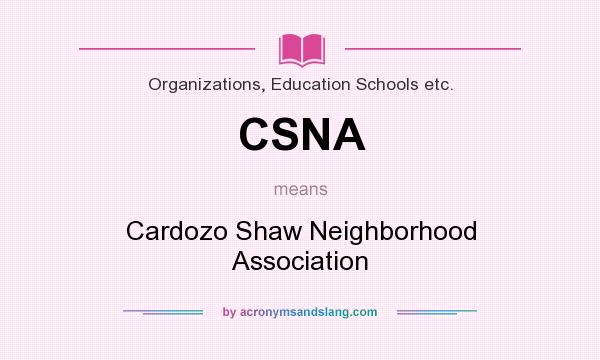 What does CSNA mean? It stands for Cardozo Shaw Neighborhood Association