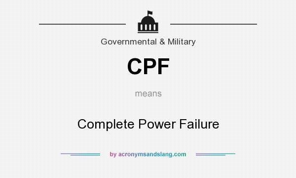 What does CPF mean? It stands for Complete Power Failure
