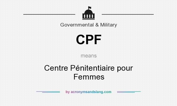 What does CPF mean? It stands for Centre Pénitentiaire pour Femmes