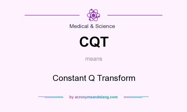 What does CQT mean? It stands for Constant Q Transform