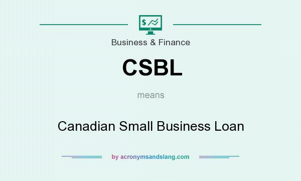 What does CSBL mean? It stands for Canadian Small Business Loan