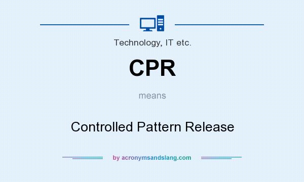 What does CPR mean? It stands for Controlled Pattern Release