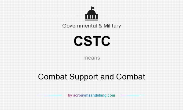 What does CSTC mean? It stands for Combat Support and Combat