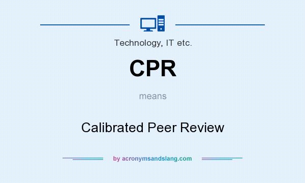 What does CPR mean? It stands for Calibrated Peer Review