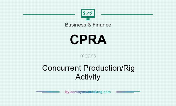 What does CPRA mean? It stands for Concurrent Production/Rig Activity