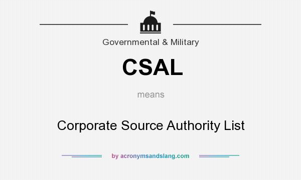 What does CSAL mean? It stands for Corporate Source Authority List