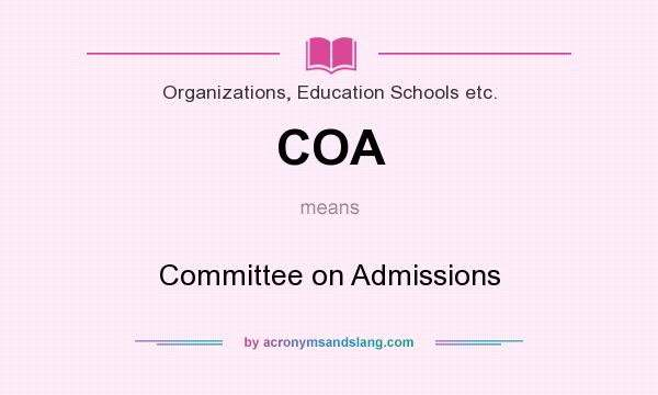 What does COA mean? It stands for Committee on Admissions