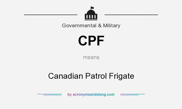 What does CPF mean? It stands for Canadian Patrol Frigate