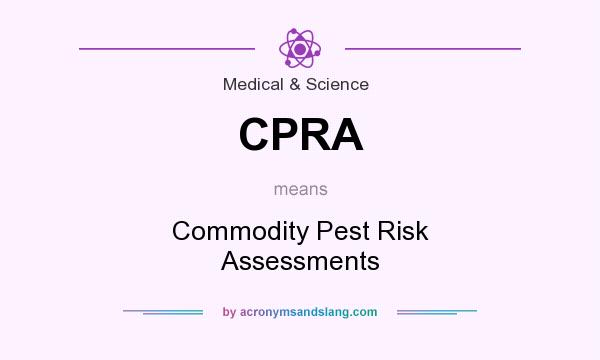 What does CPRA mean? It stands for Commodity Pest Risk Assessments