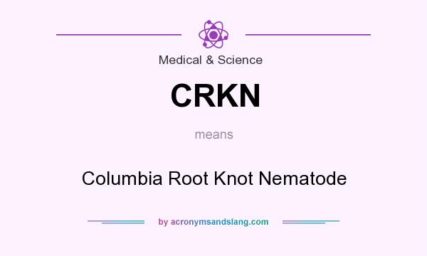 What does CRKN mean? It stands for Columbia Root Knot Nematode