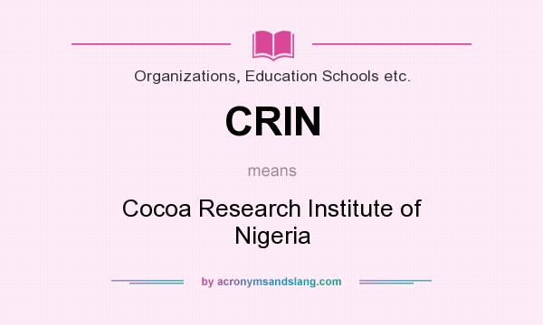 What does CRIN mean? It stands for Cocoa Research Institute of Nigeria