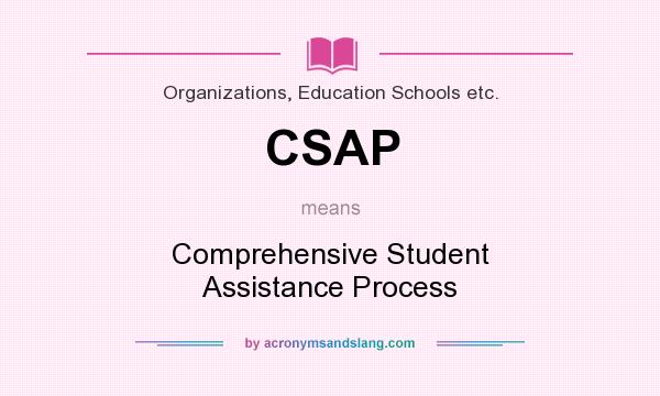 What does CSAP mean? It stands for Comprehensive Student Assistance Process