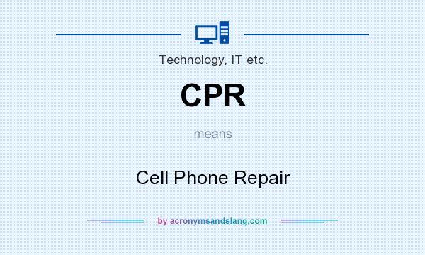 What does CPR mean? It stands for Cell Phone Repair