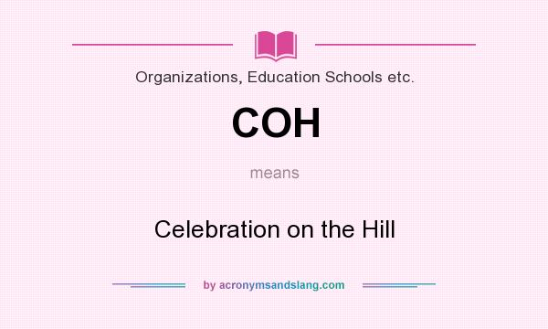 What does COH mean? It stands for Celebration on the Hill