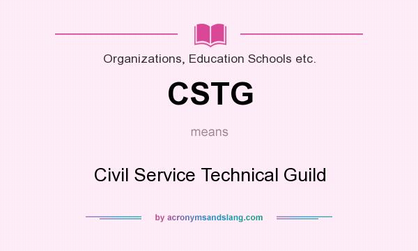 What does CSTG mean? It stands for Civil Service Technical Guild
