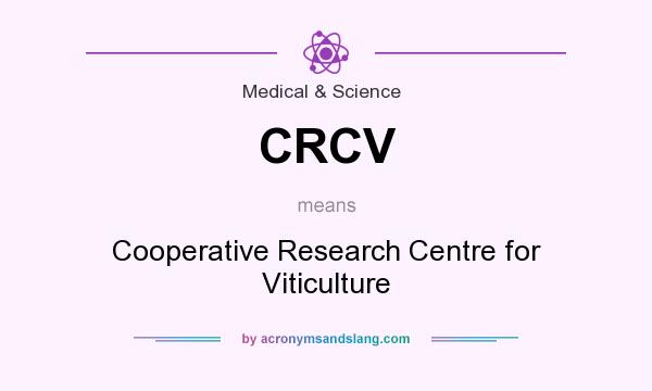 What does CRCV mean? It stands for Cooperative Research Centre for Viticulture