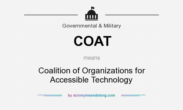 What does COAT mean? It stands for Coalition of Organizations for Accessible Technology
