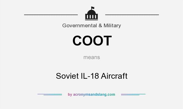 What does COOT mean? It stands for Soviet IL-18 Aircraft