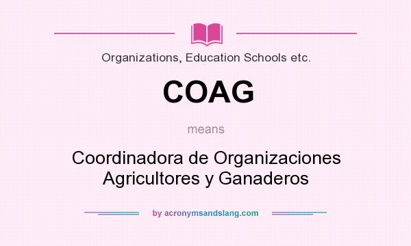 What does COAG mean? It stands for Coordinadora de Organizaciones Agricultores y Ganaderos