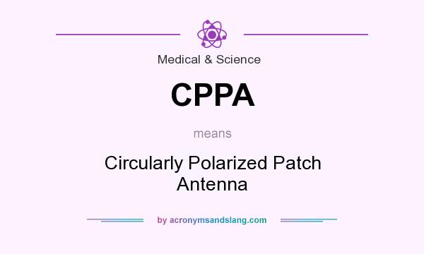 What does CPPA mean? It stands for Circularly Polarized Patch Antenna