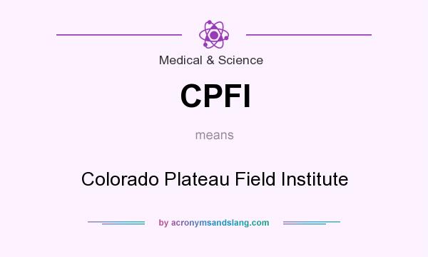 What does CPFI mean? It stands for Colorado Plateau Field Institute