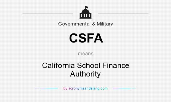 What does CSFA mean? It stands for California School Finance Authority