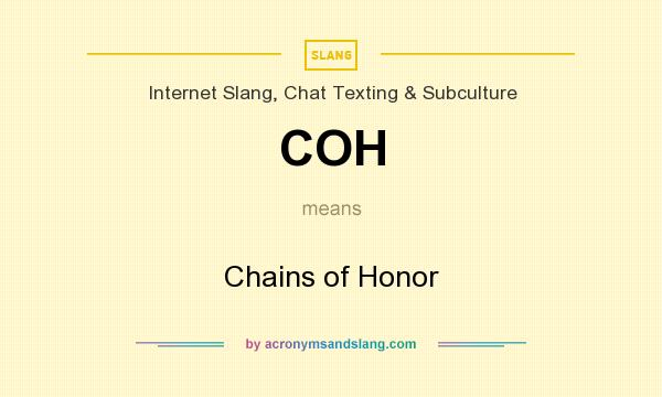 What does COH mean? It stands for Chains of Honor