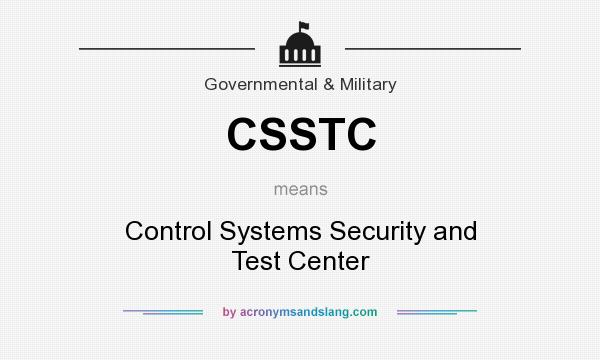 What does CSSTC mean? It stands for Control Systems Security and Test Center