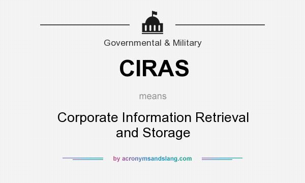 What does CIRAS mean? It stands for Corporate Information Retrieval and Storage