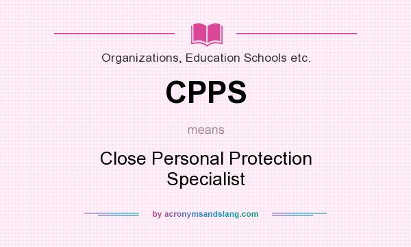 What does CPPS mean? It stands for Close Personal Protection Specialist