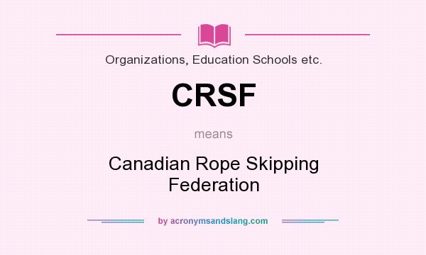 What does CRSF mean? It stands for Canadian Rope Skipping Federation