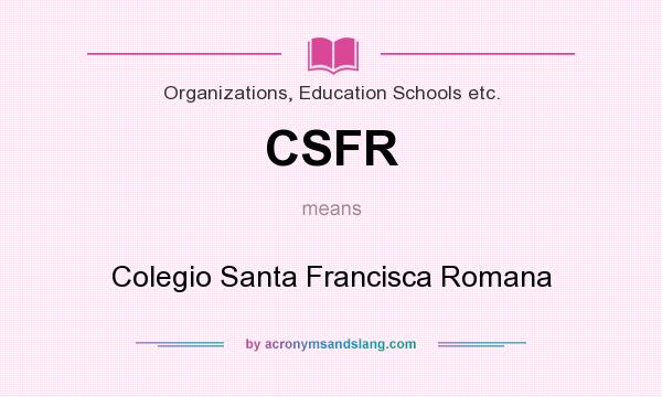 What does CSFR mean? It stands for Colegio Santa Francisca Romana
