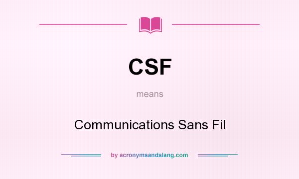 What does CSF mean? It stands for Communications Sans Fil