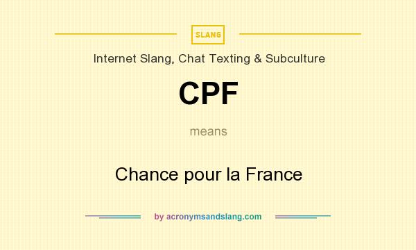 What does CPF mean? It stands for Chance pour la France