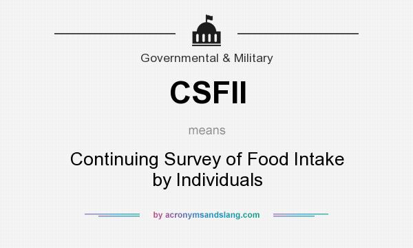 What does CSFII mean? It stands for Continuing Survey of Food Intake by Individuals