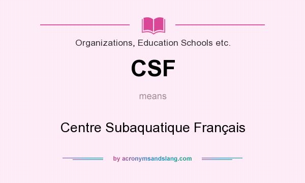 What does CSF mean? It stands for Centre Subaquatique Français