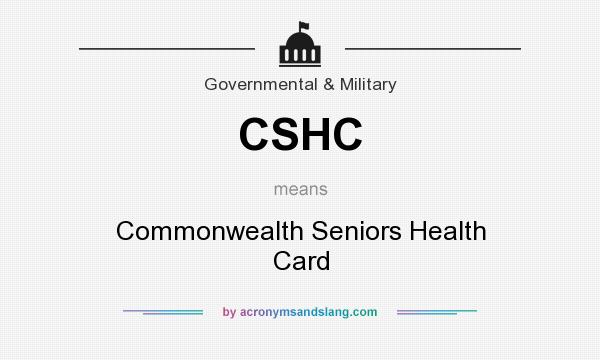 What does CSHC mean? It stands for Commonwealth Seniors Health Card