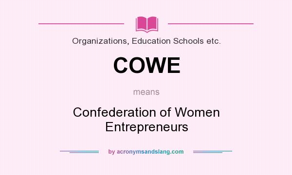 What does COWE mean? It stands for Confederation of Women Entrepreneurs