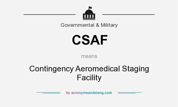 What does CSAF mean? It stands for Contingency Aeromedical Staging Facility