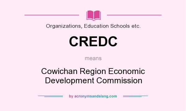 What does CREDC mean? It stands for Cowichan Region Economic Development Commission