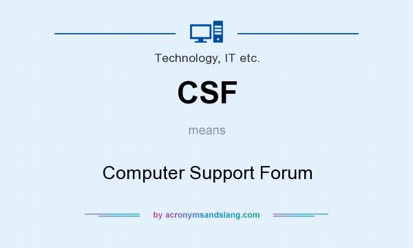 What does CSF mean? It stands for Computer Support Forum