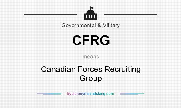 What does CFRG mean? It stands for Canadian Forces Recruiting Group