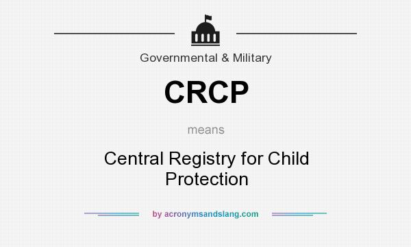 What does CRCP mean? It stands for Central Registry for Child Protection