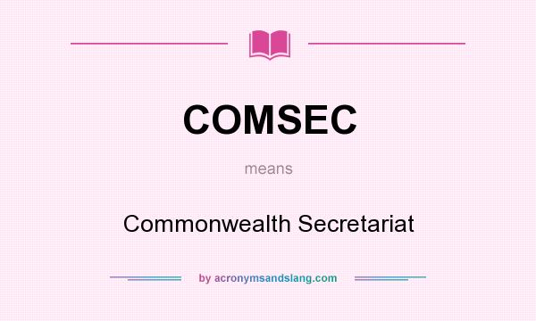 What does COMSEC mean? It stands for Commonwealth Secretariat