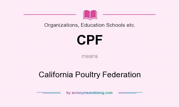 What does CPF mean? It stands for California Poultry Federation