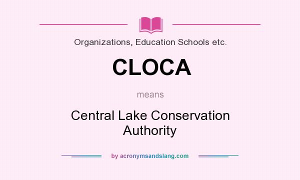 What does CLOCA mean? It stands for Central Lake Conservation Authority